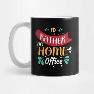 I'd Rather Do Home Office Mug